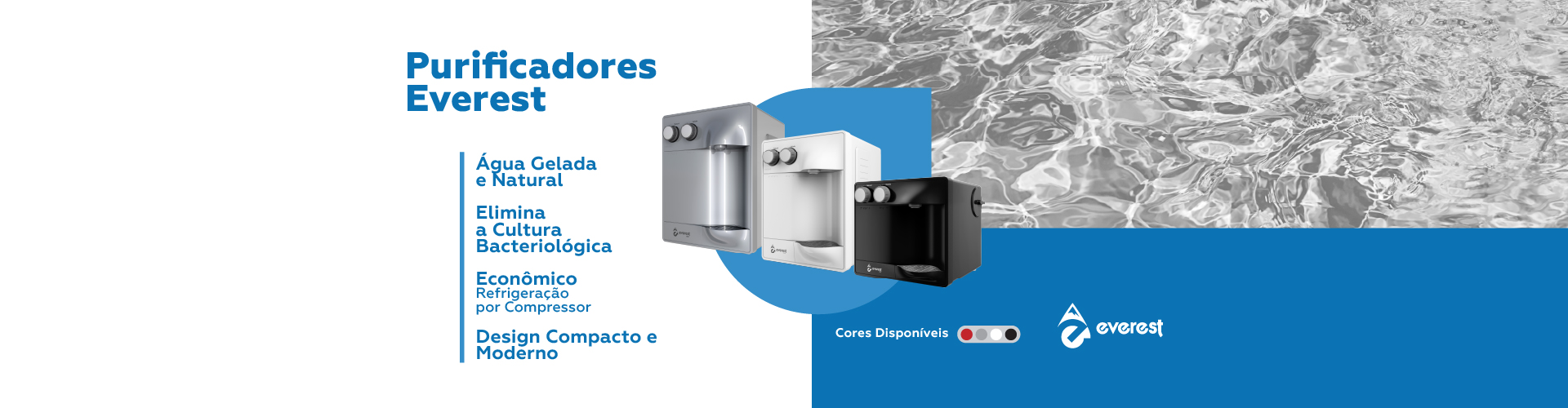 Purificadores Everest - Água Gelada e Natural, Elimina Cultura Bacteriológica, Econômico